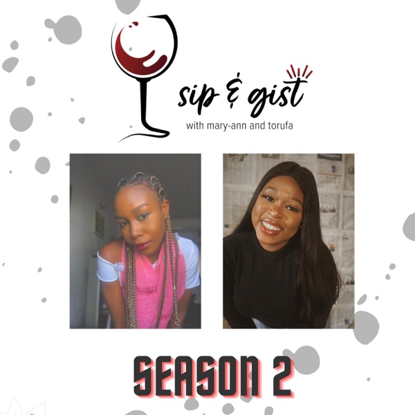 Sip and Gist with Maryann and Torufa