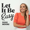 Let It Be Easy with Susie Moore - Susie Moore