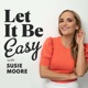 Let It Be Easy with Susie Moore