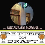 Craft Beer News (04/07/23) – Do Americans Drink Foreign Beer?