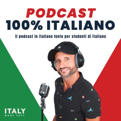 Podcast 100% in Italiano, by Italy Made Easy:Italy Made Easy