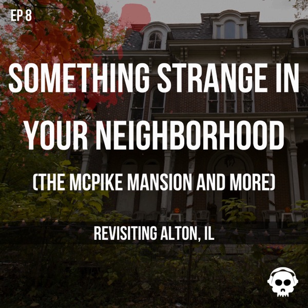 Something Strange In Your Neighborhood (The McPike Mansion and More) (Revisiting Alton, Illinois) photo