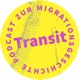 Transit. Der Podcast zur Migrationsgeschichte