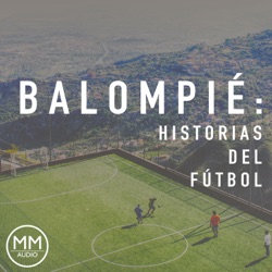 Balompié: Historias del Fútbol