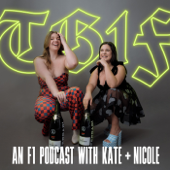 TG1F: An F1 Podcast with Kate and Nicole - Two Girls 1 Formula