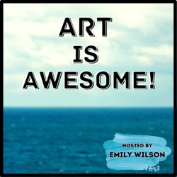 Art Is Awesome with Emily Wilson