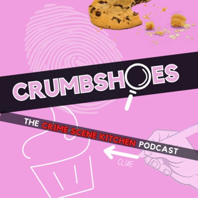 Crumbshoes: The Crime Scene Kitchen Podcast Crumbshoes: The Crime Scene Kitchen Podcast