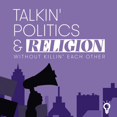 Talkin‘ Politics & Religion Without Killin‘ Each Other