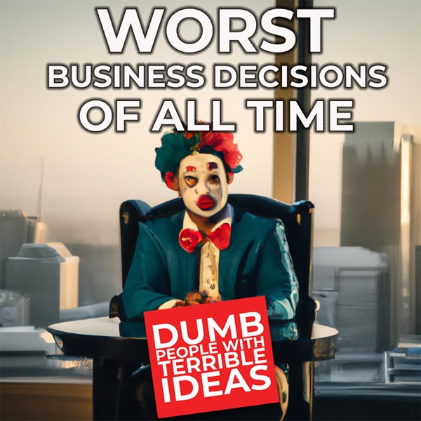 Worst Business Decisions (All-Time) photo