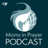 Moms in Prayer Podcast - Moms in Prayer, Int'l and Christian Parenting