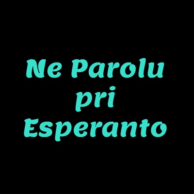 Ne Parolu pri Esperanto [ManchaPod]