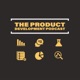 The Product Development Podcast