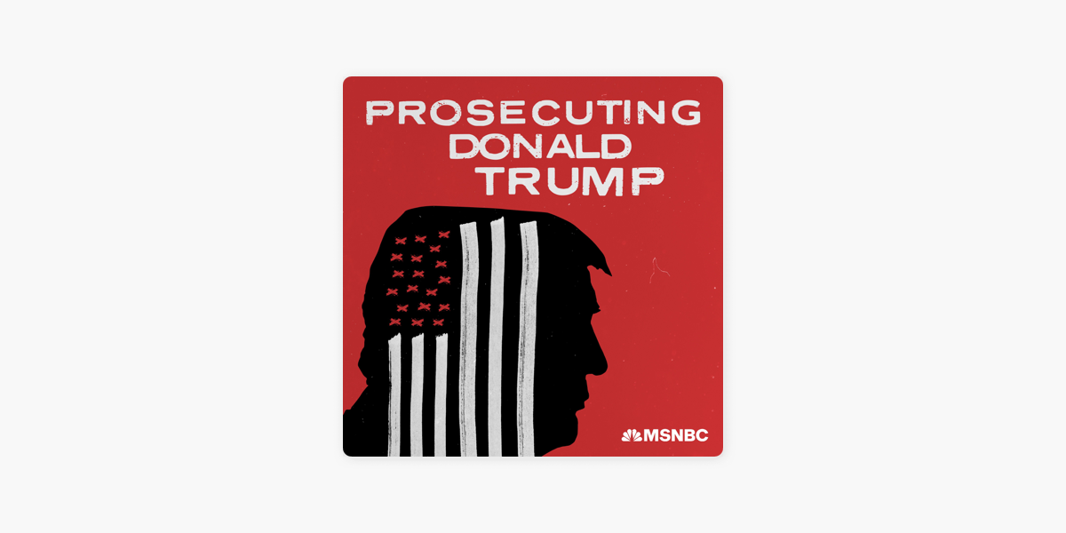 ‎Prosecuting Donald Trump On Apple Podcasts