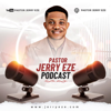 Pastor Jerry Eze Podcast - Jerry Eze