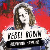 Rebel Robin: Surviving Hawkins (A Stranger Things Podcast) - Netflix