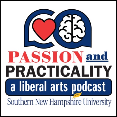 Passion and Practicality: A Liberal Arts Podcast Passion and Practicality: A Liberal Arts Podcast