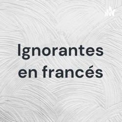 Ignorantes en francés