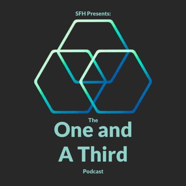 SFH Presents: The One and a Third Podcast Image