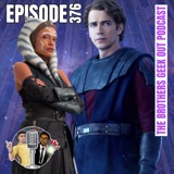 Episode 376 - The Brothers GeekOut about Ahsoka Episode 5, Top Boy & G-Man Finally Watched Barbie