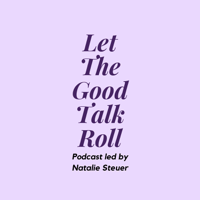 Let The Good Talk Roll podcast