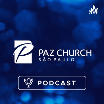 Paz Church São Paulo | Podcast:Paz Church São Paulo