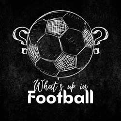 Whats up in Football  EP 2. The negatives of Chelsea spending. Jorginho departure. Transfer deadline day special