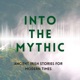 Into The Mythic - Ancient Irish Stories for Modern Times