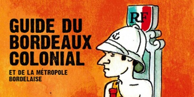 Le Guide du Bordeaux Colonial, le rendez-vous décolonial