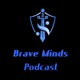 The Brave Minds Podcast