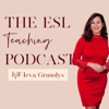 The ESL Teaching Podcast - Ieva Grauslys, ESL/ELL teaching