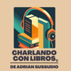 Charlando con libros - Adrián Sussudio - Adrián Sussudio