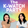The K-Watch Party: A Korean TV Recap Podcast - Juliet and Leanne