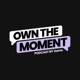 The Own the Moment Podcast