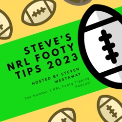 Steve’s NRL Footy Tips Finals Week 3 + 2023 Team of the Year!