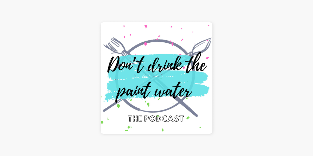 Make More Art & Be More Kind — Don't Drink The Paint Water