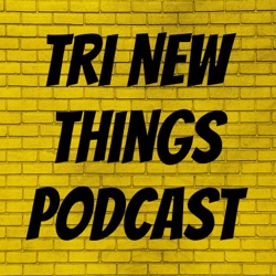 Tri New Things Podcast 