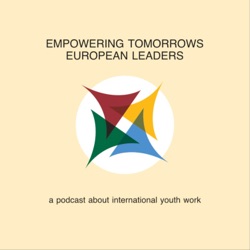 Empowering Tomorrows European Leaders: A podcast about international youth work