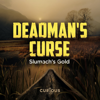 Deadman's Curse: Slumach's Gold - Curiouscast