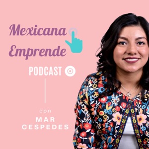 Mexicana Emprende Podcast