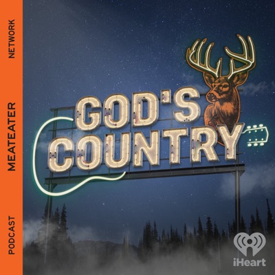 God's Country:iHeartPodcasts and MeatEater