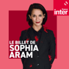 Le Billet de Sophia Aram - France Inter