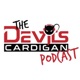 The Devils Cardigan Podcast