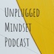 Unplugged Mindset Podcast