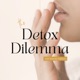 The Detox Dilemma