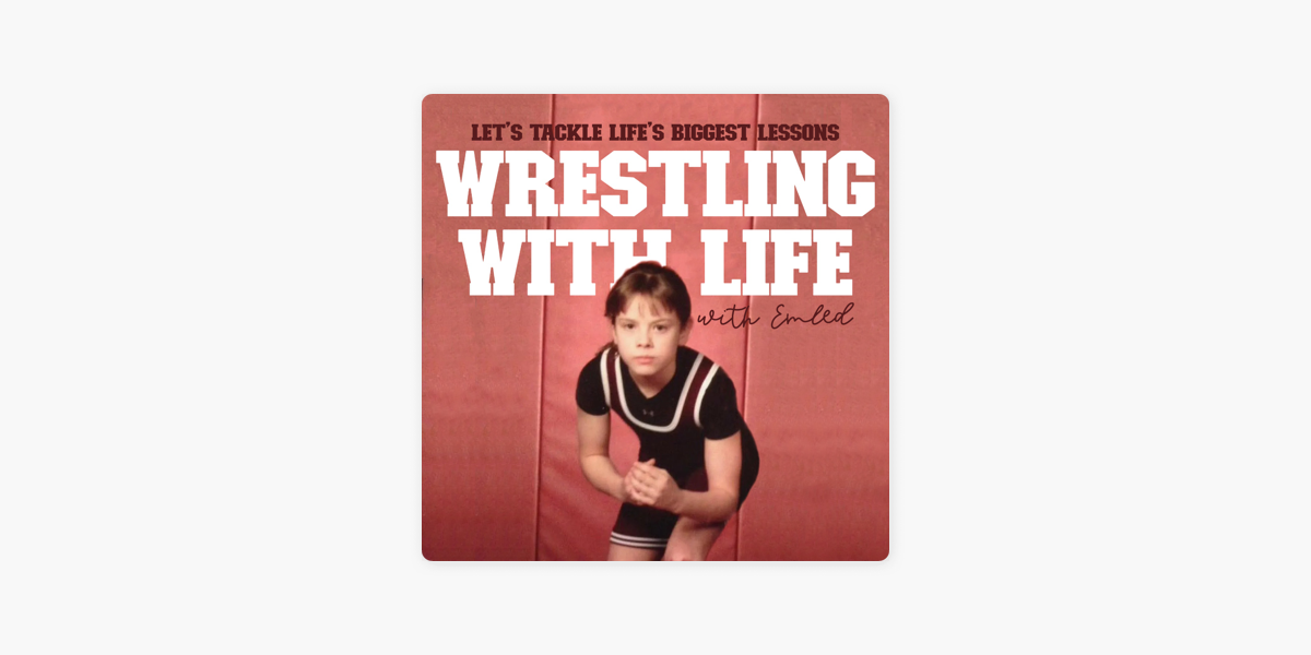 Wrestling With Life on Apple Podcasts
