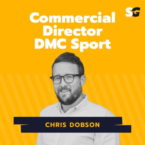 #251: How to move to London and land a job in sport with Commercial Director at DMC Sport, Chris Dobson photo