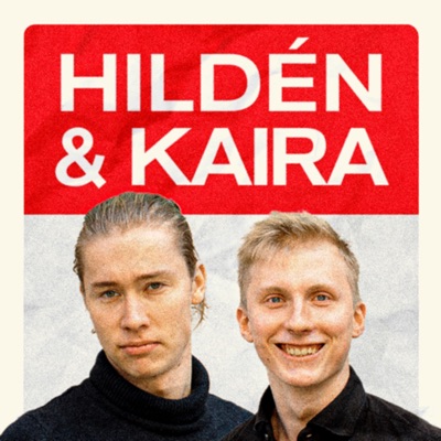 Hildén & Kaira Podcast:Aarni Hildén, Matti Kaira