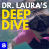 Dr. Laura's Deep Dive Podcast - Dr. Laura Schlessinger & SiriusXM