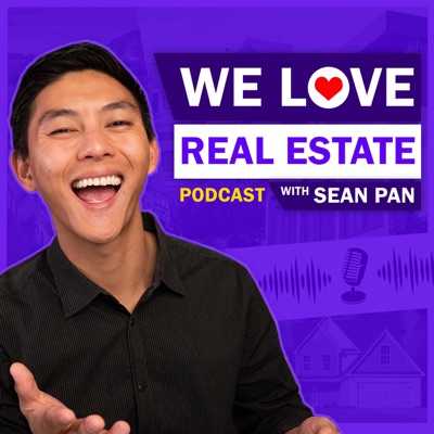 We Love Real Estate Podcast with Sean Pan We Love Real Estate Podcast with Sean Pan