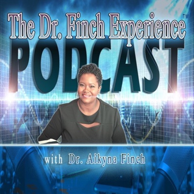 The Dr. Finch Experience™ Podcast